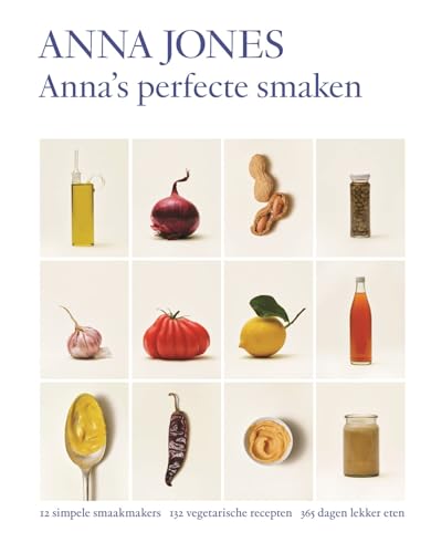 Anna's perfecte smaken: 12 simpele smaakmakers, 125 vegetarische recepten, 365 dagen lekker eten von Fontaine