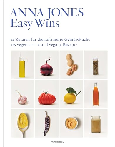 Easy Wins: 12 Zutaten für die raffinierte Gemüseküche - 125 vegetarische und vegane Rezepte - Ausgezeichnet mit dem Deutschen Kochbuchpreis Gold von Mosaik Verlag