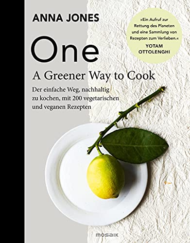 ONE - A Greener Way to Cook: Der einfache Weg, nachhaltig zu kochen, mit 200 vegetarischen und veganen Rezepten von Mosaik Verlag