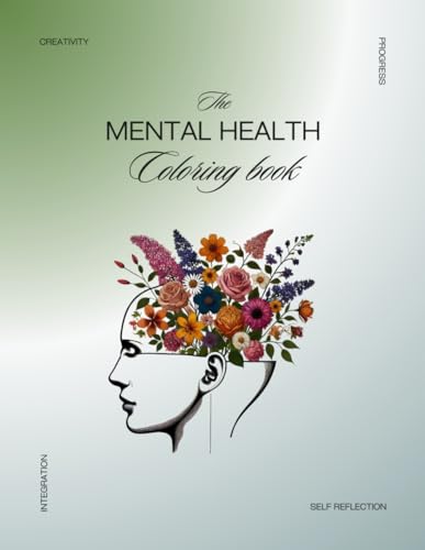 The Mental Health Coloring book: A Calming Journey: Reduce Stress and Anxiety Through Creative Coloring von Independently published