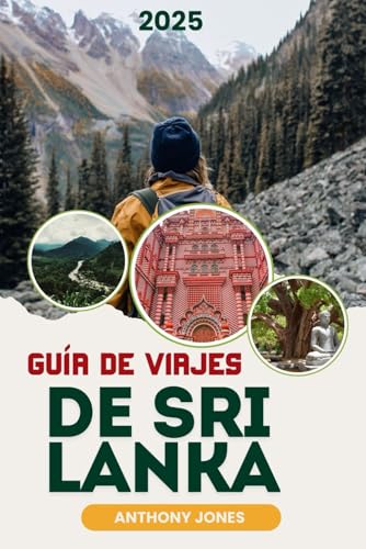GUÍA DE VIAJES DE SRI LANKA 2025: Desvelando los secretos de la lágrima: Un viaje a través del tiempo y la belleza GUÍA DE VIAJES DE SRI LANKA 2025: Desvelando los secretos de la lágrima: Un viaje a través del tiempo y la belleza von Independently published