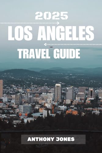 LOS ANGELES TRAVEL GUIDE 2025: Explore the Magic of the City of Angels — Landmarks, Hidden Gems, Food, and Adventure Await LOS ANGELES TRAVEL GUIDE 2025: Explore the Magic of the City of Angels — Landmarks, Hidden Gems, Food, and Adventure Await von Independently published