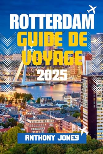ROTTERDAM GUIDE DE VOYAGE 2025: Découvrez la ville européenne du futur : une architecture audacieuse, des secrets locaux et des aventures inoubliables vous attendent ROTTERDAM GUIDE DE VOYAGE 2025: Découvrez la ville européenne du futur : une architecture audacieuse, des secrets locaux et des aventures inoubliables vous attendent von Independently published