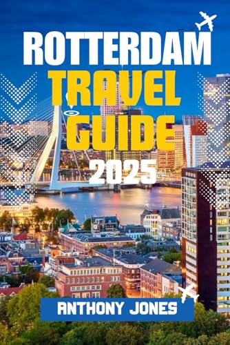 ROTTERDAM TRAVEL GUIDE 2025: Discover Europe’s City of the Future – Bold Architecture, Local Secrets, and Unforgettable Adventures Await ROTTERDAM TRAVEL GUIDE 2025: Discover Europe’s City of the Future – Bold Architecture, Local Secrets, and Unforgettable Adventures Await von Independently published