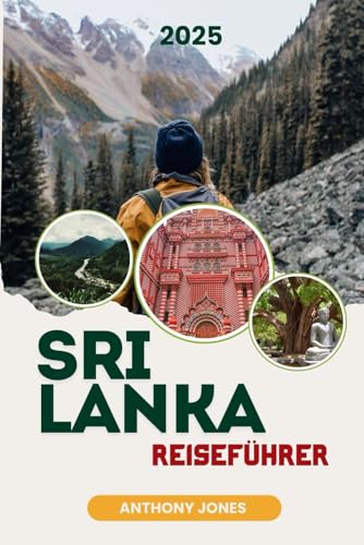 SRI LANKA REISEFÜHRER 2025: Die Geheimnisse der Träne enthüllen: Eine Reise durch Zeit und Schönheit SRI LANKA REISEFÜHRER 2025: Die Geheimnisse der Träne enthüllen: Eine Reise durch Zeit und Schönheit von Independently published