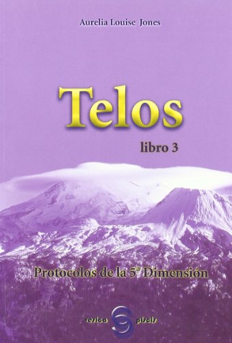 Telos III : protocolos de la quinta dimensión