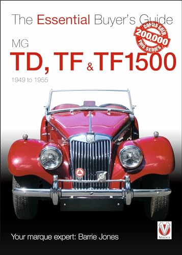 MG TD, TF & TF1500: 1949-1955 (The Essential Buyer's Guide)