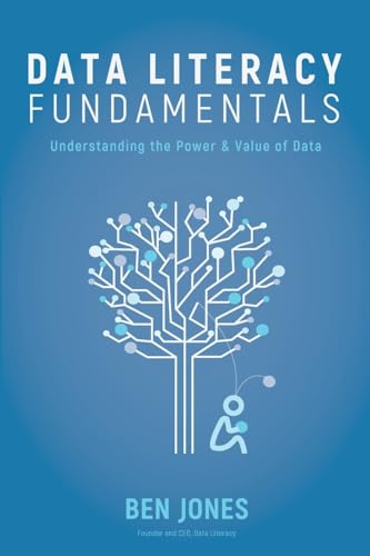 Data Literacy Fundamentals: Understanding the Power & Value of Data