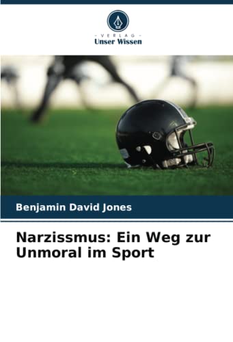 Narzissmus: Ein Weg zur Unmoral im Sport: DE