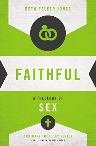 Faithful: A Theology of Sex (Ordinary Theology) von Zondervan