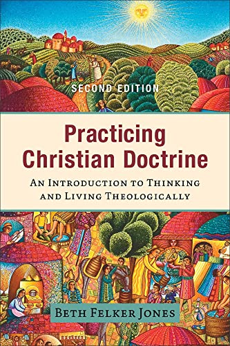 Practicing Christian Doctrine: An Introduction to Thinking and Living Theologically von Baker Academic