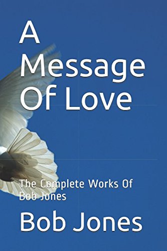 A Message Of Love: The Complete Works Of Bob Jones