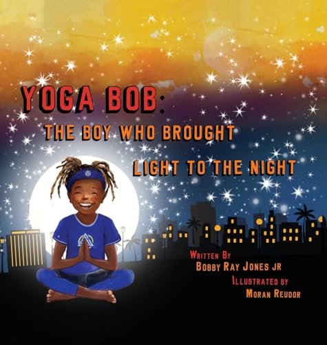 Yoga Bob: The Boy Who Brought Light to the Night von Write and Release Publishing