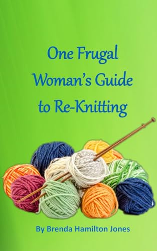 One Frugal Women's Guide to Re-Knitting von Independently published