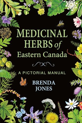 Medicinal Herbs of Eastern Canada: A Pictorial Manual