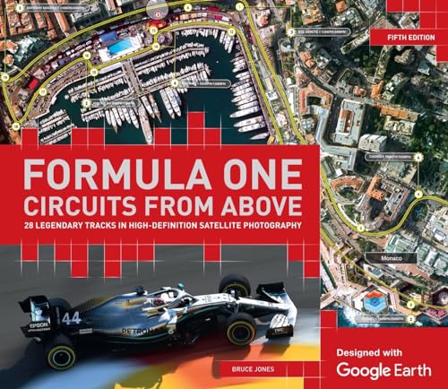 Formula 1: Circuits from Above: Legendary Tracks in High-Definition Satellite Photography (Formula One Circuits From Above: 26 Legendary Tracks in High-Definition Satellite Photography)