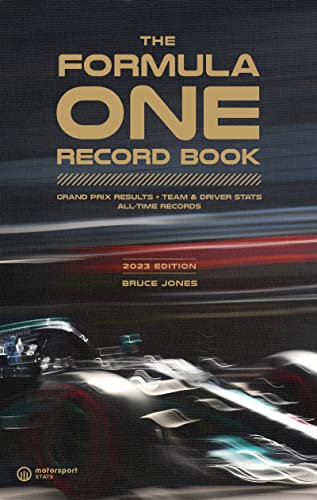The Formula One Record Book (2023): Grand Prix Results, Team & Driver Stats, All-Time Records