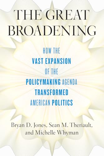 The Great Broadening: How the Vast Expansion of the Policymaking Agenda Transformed American Politics