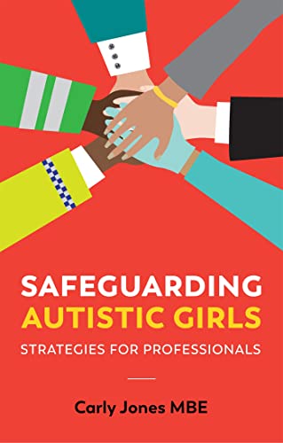 Safeguarding Autistic Girls: Strategies for Professionals von Jessica Kingsley Publishers