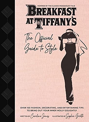 Breakfast at Tiffany's: The Official Guide to Style: Over 100 Fashion, Decorating and Entertaining Tips to Bring Out Your Inner Holly Golightly (Sarah Blair Mystery, A) von Insight Editions