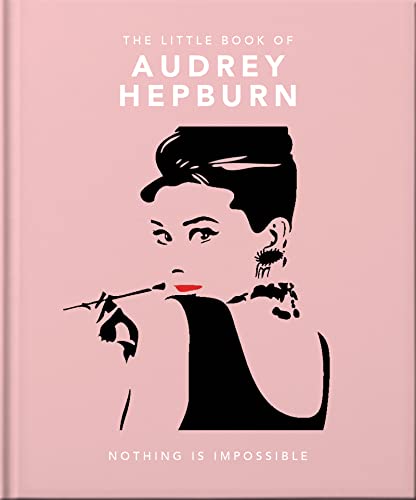 The Little Guide to Audrey Hepburn: Screen and Style Icon (Little Books of People) von Welbeck Publishing Group