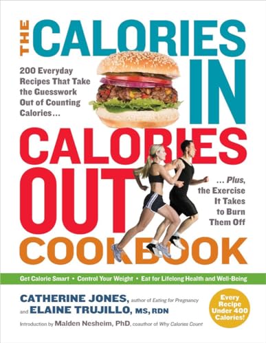 The Calories In, Calories Out Cookbook: 200 Everyday Recipes That Take the Guesswork Out of Counting Calories―Plus, the Exercise It Takes to Burn Them Off