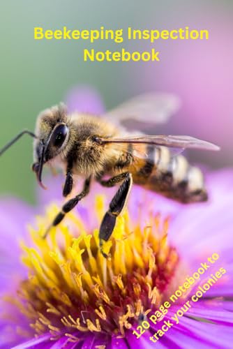 Beekeeping Inspection Notebook: 120 page log book for colony well being 6 X 9 inch von Staten House