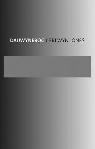 Dauwynebog: Cerddi Ceri Wyn Jones