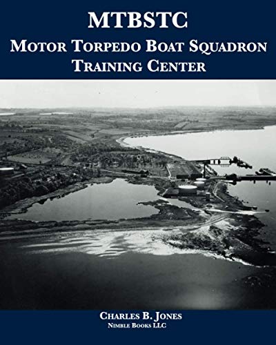 MTBSTC: Motor Torpedo Boat Squadron Training Center von Nimble Books LLC