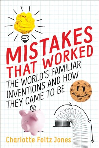 Mistakes That Worked: The World's Familiar Inventions and How They Came to Be von Delacorte Books for Young Readers