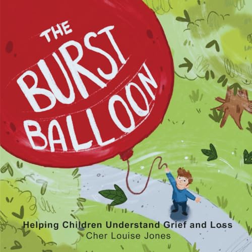 The Burst Balloon: Large Print Edition - Helping Children Understand Grief and Loss von Feisty Kids