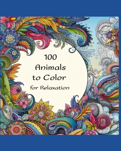 100 Animals to Color for Relaxation von Independently published