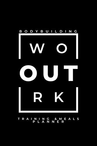 Bodybuilding Workout Training & Meals Planner: Fitness, Weight Lifting, Powerbuilding Journal, Meals and Goals Planner for Women, Men, Girls and Boys von Independently published