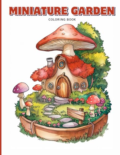 Miniature Garden Coloring Book for Teens: Whimsical Tiny Houses, Fairy Gardens, and Cozy Plant Scenes for Mindfulness and Stress Relief Miniature Garden Coloring Book for Teens: Whimsical Tiny Houses, Fairy Gardens, and Cozy Plant Scenes for Mindfulness and Stress Relief von Independently published