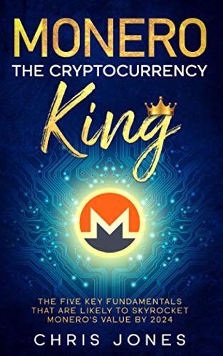 Monero: The Cryptocurrency King: The five key fundamentals that are likely to skyrocket Monero's value by 2024 Monero: The Cryptocurrency King: The five key fundamentals that are likely to skyrocket Monero's value by 2024 von Independently published