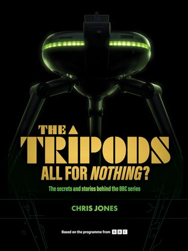 The Tripods: All For Nothing?: The secrets and stories behind the BBC series The Tripods: All For Nothing?: The secrets and stories behind the BBC series von Graphetti Ltd