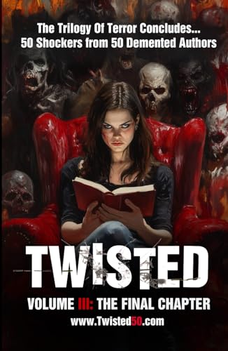 Twisted50: volume 3: The Final Chapter in this trilogy of terrror Twisted50: volume 3: The Final Chapter in this trilogy of terrror von Independently published