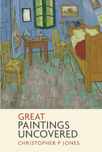 Great Paintings Uncovered: Bringing masterpieces from art history to life (Looking at Art)