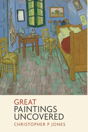 Great Paintings Uncovered: Bringing masterpieces from art history to life (Looking at Art)