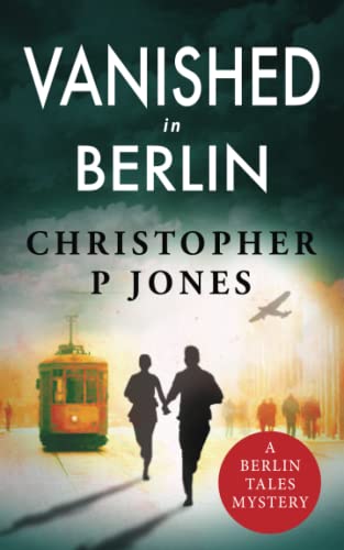 Vanished in Berlin: Mystery set in 1931 (Berlin Tales Book 2)