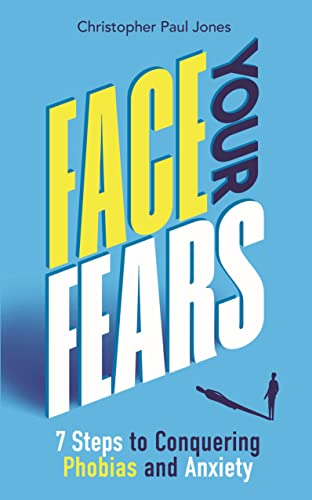 Face Your Fears: 7 Steps to Conquering Phobias & Anxiety von Michael O'Mara Books