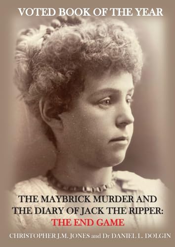 The Maybrick Murder and the Diary of Jack the Ripper: The End Game: The End Game von Brickmay Publishing Ltd