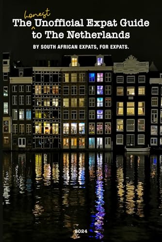 The Honest Unofficial Expat Guide to The Netherlands: By South African Expats, for Expats.
