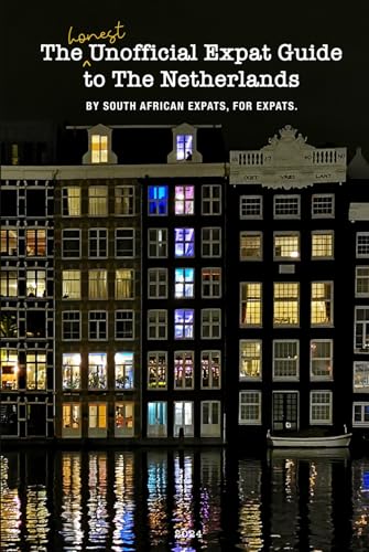 The Honest Unofficial Expat Guide to The Netherlands: By South African Expats, for Expats.