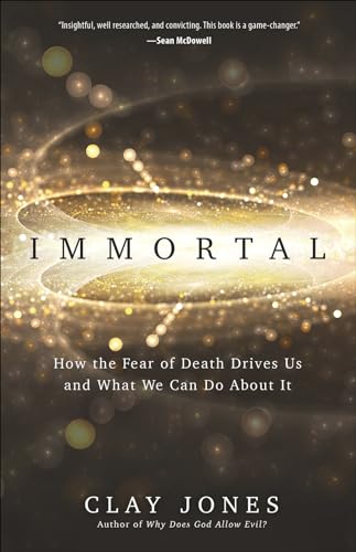 Immortal: How the Fear of Death Drives Us and What We Can Do About It von Harvest House Publishers