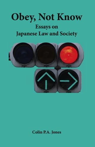 Obey, Not Know: Essays on Japanese Law and Society von Kurodahan Press