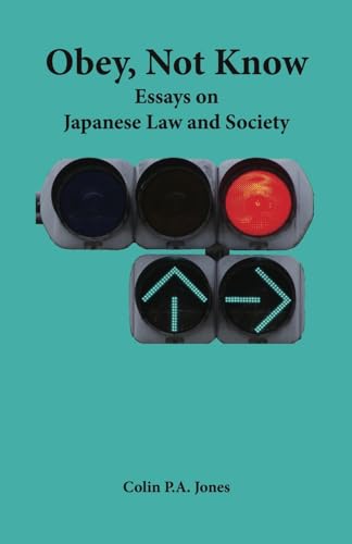 Obey, Not Know: Essays on Japanese Law and Society von Kurodahan Press