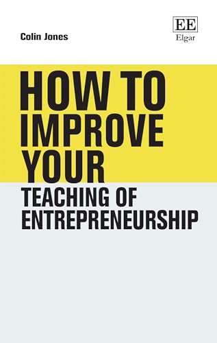 How to Improve Your Teaching of Entrepreneurship (How to Guides) von Edward Elgar Publishing Ltd