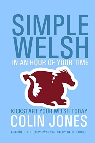 Simple Welsh in an Hour of Your Time: Kickstart Your Welsh Today von Createspace Independent Publishing Platform