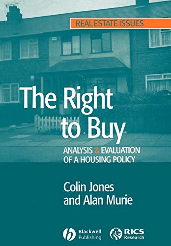 The Right to Buy: Analysis & Evaluation of a Housing Policy (Real Estate Issues)